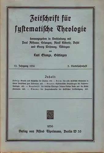 Zeitschrift für systematische Theologie     Stange, Carl (Göttingen): Zeitschrift für systematische Theologie. 13.Jahrgang 1936, 3.Vierteljahrsheft.   Inhalt: Glaube und Geschichte bei.. 