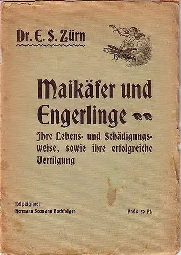 Zürn, E. S: Maikäfer und Engerlinge. Ihre Lebens- und Schädigungsweise, sowie ihre erfolgreiche Vertilgung. 