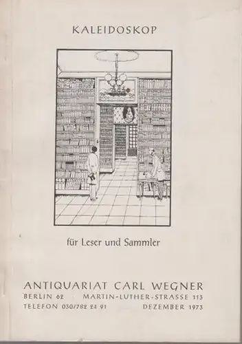Wegner, Carl / Carlos Kühn ( Antiquariat in Berlin Schöneberg, Martin Luther Straße 113 ): Kaleidoskop für Leser und Sammler (Deutsche und Weltliteratur, Illustrierte Bücher.. 