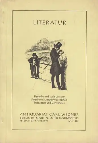 Wegner, Carl ( Antiquariat Berlin ): Literatur. Deutsche und Welt-Literatur, Sprach- und Literaturwissenschaft, Buchwesen und Verwandtes. Angebot: Antiquariat Carl Wegner, Berlin, Martin-Luther-Str.113.  Angebot vom Juli 1972 mit 1865 Nummern. 