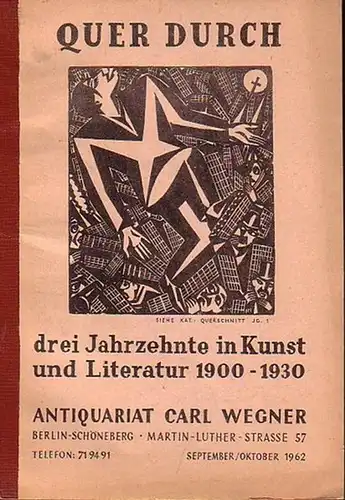 Wegner, Carl ( Antiquariat Berlin ): Quer durch drei Jahrzehnte in Kunst und Literatur 1900 - 1930. Angebot des Antiquariat Carl Wegner, Berlin, Martin-Luther-Str.113 im September / Oktober 1962. Mit 1398 Nummern. 