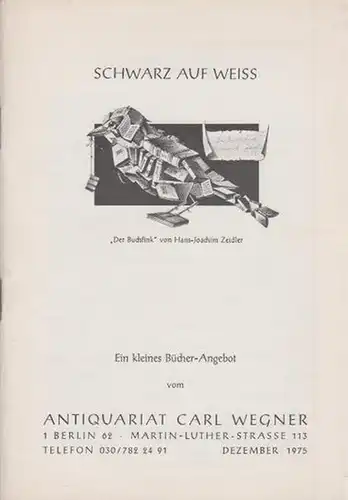 Wegner, Carl / Carlos Kühn ( Antiquariat in Berlin Schöneberg, Martin Luther Straße 113 ): Schwarz auf weiss (Deutsche Literatur und Weltliteratur, illustrierte Bücher /.. 