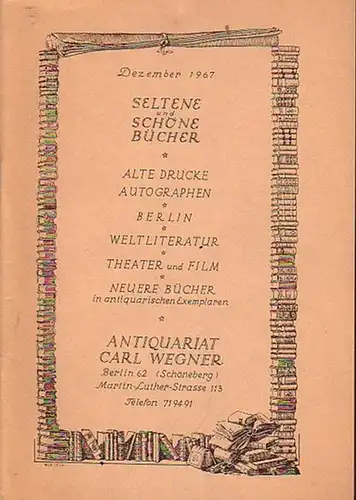 Wegner, Carl ( Antiquariat Berlin ): Seltene und schöne Bücher / Alte Drucke / Autographen / Berlin / Weltliteratur / Theater und Film / Neuere.. 