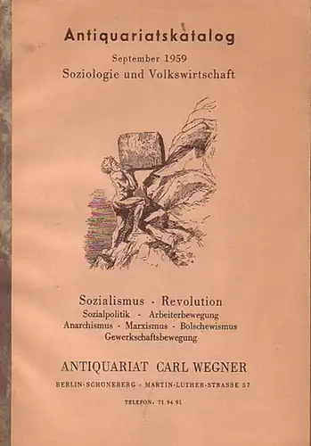 Wegner, Carl ( Antiquariat Berlin ): Sozialismus - Revolution / Sozialpolitik - Arbeiterbewegung / Anarchismus - Marxismus - Bolschewismus / Gewerkschaftsbewegung. Antiquariats - Katalog des Antiquariat Carl Wegner, Berlin, Martin-Luther-Str.113 im Septem