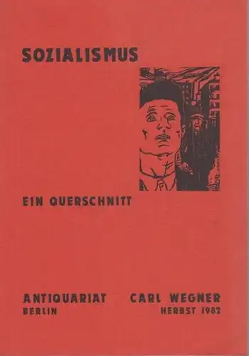 Wegner, Carl ( Antiquariat Berlin ): Sozialismus. Ein Querschnitt (Sozialismus / Sozialdemokratie / Gewerkschaften / Sowjetunion / Periodica / Anhang). Katalog von Antiquariat & Buchhandlung.. 