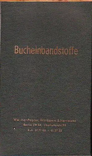 We-Ha-Papier, Wittkamm & Herrmann, Berlin: Bucheinbandstoffe. Katalog der Firma We-Ha-Papier, Wittkamm & Herrmann, Berlin SW 68, Charlottenstraße 95. 