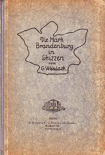 Wehlack, G: Der Staat Preußen in Skizzen. Teil I: Die Mark Brandenburg. Mit zwei Vorworten. 