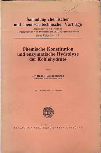 Weidenhagen, Rudolf: Chemische Konstitution und enzymatische Hydrolyse der Kohlehydrate. (= Sammlung chemischer und chemisch-technischer Vorträge, NF Heft 12). 