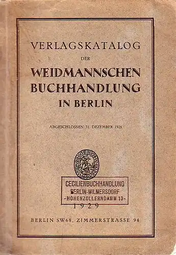 Weidmannsche Buchhandlung, Berlin: Verlagskatalog der Weidmannschen Buchhandlung in Berlin, Zimmerstraße 94 für 1929.  Abgeschlossen 31.Dezember 1928. 