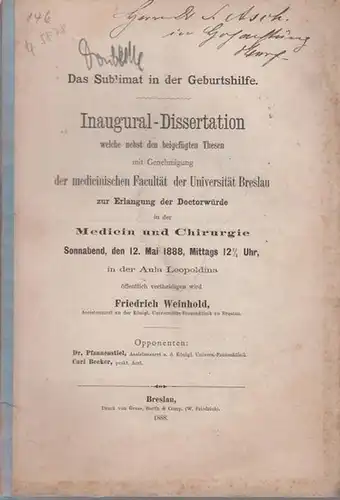 Weinhold, Friedrich: Das Sublimat in der Geburtshilfe. Dissertation an der Universität Breslau 1888. 