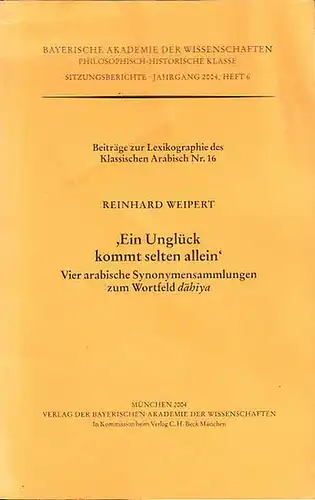 Weipert, Reinhard: "Ein Unglück kommt selten allein" : Vier arabische Synonymensammlungen zum Wortfeld dahiya. 