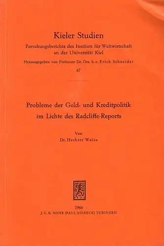 Weise, Herbert: Probleme der Geld- und Kreditpolitik im Lichte des Radcliffe-Reports. Mit einem Vorwort. (= Kieler Studien, Forschungsberichte des Instituts für Weltwirtshaft an der Universität Kiel 67. 