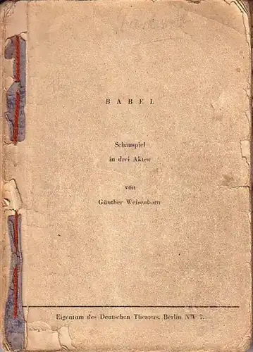 Weisenborn, Günther (1902-1969): Babel. Schauspiel in drei Akten. Eigentum des Deutschen Theaters, Berlin. 