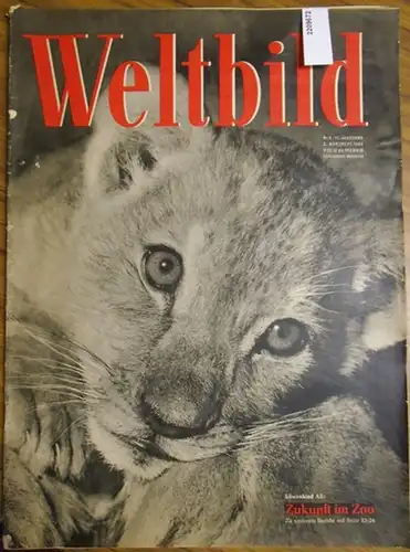 Weltbild: Weltbild. Jahrgang 11, Nr. 6 , 2. Märzheft 1956  Aus dem Inhalt: Die Essener Kinderbande, Löwenkind Ali. Herausgeber: Diedrich Kennweg. Chefredakteur: Gullan E. Schündler. 