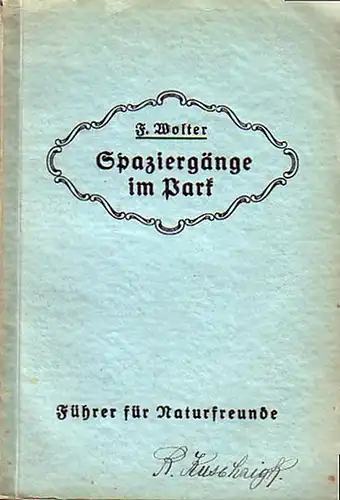 Wolter, F: Spaziergänge im Park. Führer für Naturfreunde bei Wanderungen in und um Berlin. Herausgegeben vom Deutschen Lehrerverein für Naturkunde. 