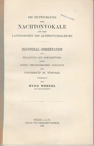 Wendel, Hugo: Die Entwicklung der Nachtonvokale aus dem Lateinischen ins Altprovenzalische. 