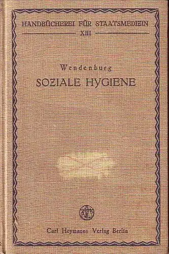 Wendenburg, Friedrich: Soziale Hygiene. (= Handbücherei für Staatsmedizin, Band 13). 