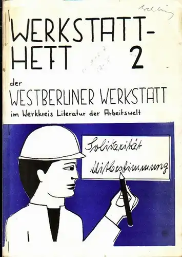 Werkstatt-Heft: Werkstatt-Heft ( Werkstattheft ) 2 oder Westberliner Werkstatt im Werkkreis Literatur der Arbeitswelt. Mai 1971. 