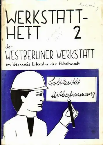 Werkstatt-Heft: Werkstatt-Heft ( Werkstattheft ) 2 oder Westberliner Werkstatt im Werkkreis Literatur der Arbeitswelt. Mai 1971.