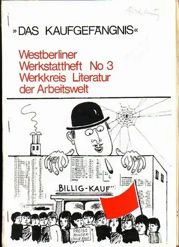 Werkstatt-Heft: Westberliner Werkstattheft No 3 Werkkreis Literatur der Arbeitswelt. "Das Kaufgefängnis". Oktober 1972. 