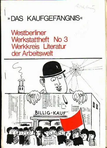 Werkstatt-Heft: Westberliner Werkstattheft No 3 Werkkreis Literatur der Arbeitswelt. "Das Kaufgefängnis". Oktober 1972.