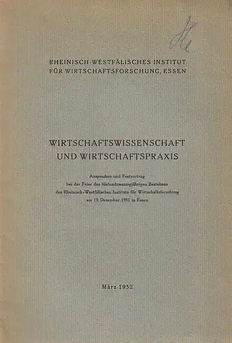 Wessels, Dabritz, Kuske u.a: Wirtschaftswissenschaft und Wirtschaftspraxis. Ansprachen und Festvortrag (Wessels) bei der Feier des 25jährigen Bestehens des Rheinisch Westfälischen Instituts für Wirtschaftsforschung am 19.. 