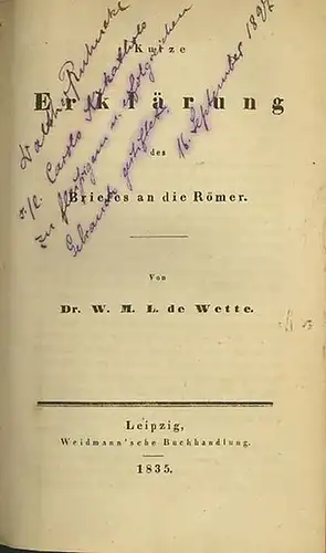 Wette, Wilhelm Martin Leberecht: Kurze Erklärung des Briefes an die Römer. Mit einem Vorwort. 