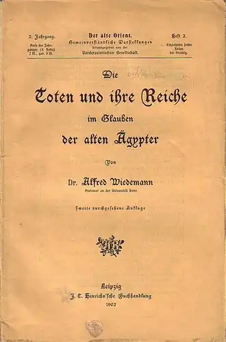 Wiedemann, Alfred: Die Toten und ihre Reiche im Glauben der alten Ägypter. (= Der alte Orient. Jahrgang 2, Heft 2. Herausgegeben von der Vorderasiatischen Gesellschaft). 