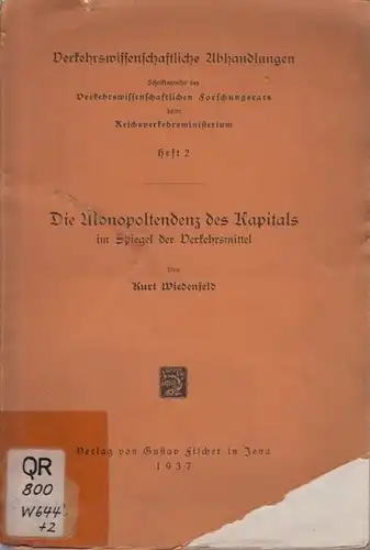 Wiedenfeld, Kurt: Die Monopoltendenz des Kapitals im Spiegel der Verkehrsmittel. (= Verkehrswissenschaftliche Abhandlungen, Heft 2). 