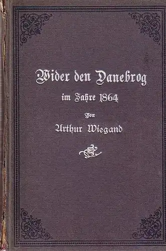 Wiegand, Arthur: Wider den Danebrog im Jahre 1864. 
