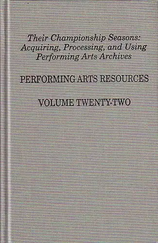 Winkler, Kevin (edited): Performing arts resources. Volume twenty - two. Their championship seasons: Acquiring, processing, and using performing arts archives. Articles by: Robert Marx. Linda B. Fairtile, Mary Ellen Rogan, Jeremy Megraw, Michala Biondi, M