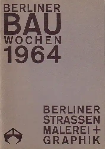 Wirth, Irmgard (Text): Berliner Bau-Wochen 1964: Berliner Strassen. Malerei + Graphik aus zwei Jahrhunderten in Berliner Besitz. Katalog der Ausstellung in der Kongresshalle, Oktober 1964. 