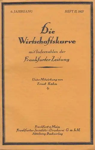 Wirtschaftskurve, Die. - Kahn, Ernst: Die Wirtschaftskurve mit Indexzahlen der Frankfurter Zeitung. Heft II, Juni 1927. 