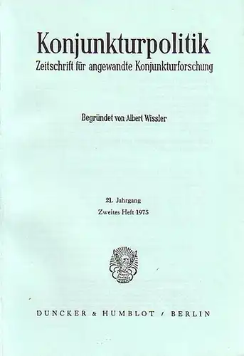 Wissler, Albert (begründet von): Konjunkturpolitik. Zeitschrift für angewandte Konjunkturforschung. 21. Jahrgang. Zweites Heft 1975. 