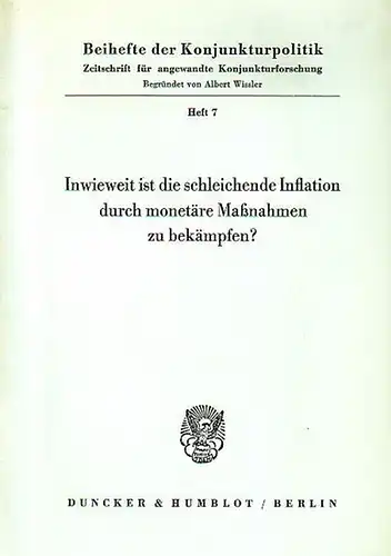 Wissler, Albert (begündet): Inwieweit ist die schleichende Inflation durch monetäre Maßnahmen zu bekämpfen? Bericht über den wissenschaftlichen Teil der 23. Mitgliederversammlung der Arbeitsgemeinschaft deutscher wirtschaftswissenschaftlicher.. 