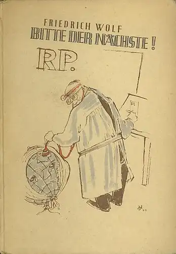 Wolf, Friedrich: Bitte der Nächste! Dr. Isegrimms Rezeptfolgen. Ein Beitrag zur Deutschen Geschichte und Naturgeschichte. 