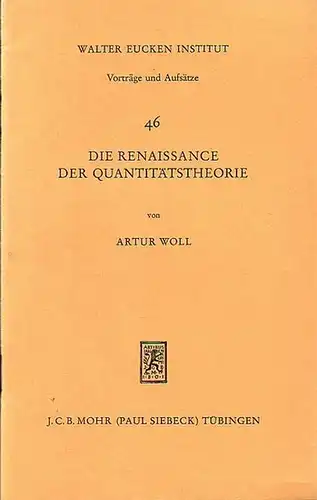 Woll, Artur: Die Renaissance der Quantitätstheorie. Überarbeitete und erweiterte Fassung eines Vortrags vom 1. Februar 1973. (= Walter Eucken Institut, Vorträge und Aufsätze, 46). 