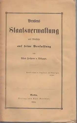 Wolzogen, Alfred Freiherr v: Preußens Staatsverwaltung mit Rücksicht auf seine Verfassung. 