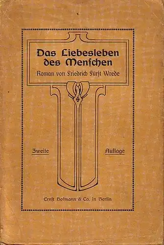 Wrede, Friedrich Fürst: Das Liebesleben des Menschen. Roman. 