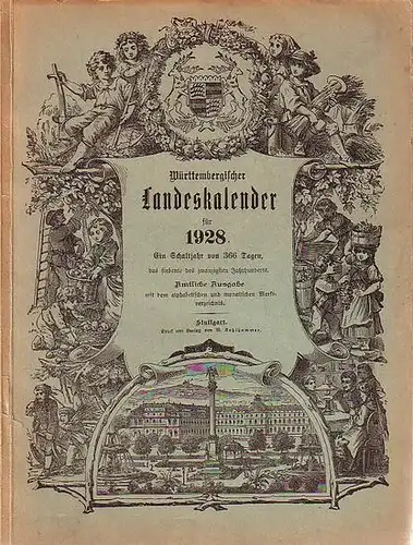 Württemberg, Kalender für das Königreich: Württembergischer Landeskalender für 1928. Ein Schaltjahr von 366 Tagen, das siebente des 20. Jahrhunderts. 