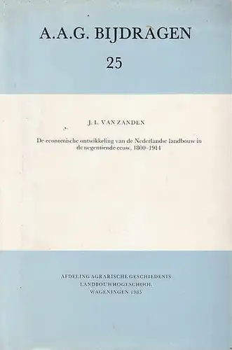 Zanden, J.L. van: De economische ontwikkeling van de Nederlandse landbouw in de negentiende eeuw, 1800-1914. (with a summary in English). 