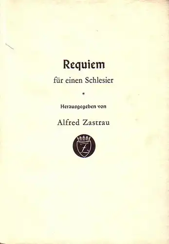 Zastrau, Alfred /Hrsg: Requiem für einen Schlesier. Texte u.a. von: Alfred Zastrau, Goethe, Hamsun. 