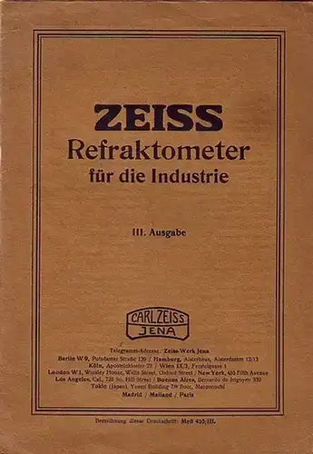 Carl Zeiss Jena: Katalog: Refraktometer für die Industrie. Druckschrift Meß 455/III. I. Hand Zuckerrefraktometer. II. Refraktometer für die Zucker  und Oel Industrie mit 2.. 