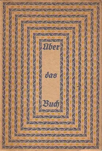 Zeitler, Julius (Zusammenstellung): Über das Buch. Dauernde Gedanken im Wechsel der Zeit. Eine Neujahrsgabe von Gebr. Klingspor-Offenbach, 1912. 