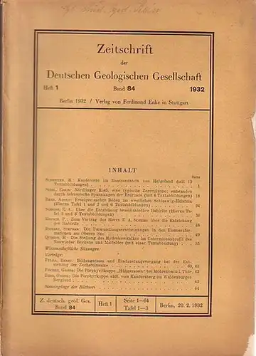 Zeitschrift der Deutschen Geologischen Gesellschaft. - R. Schreiter, Erich Seidl, Adolf Bahr, E. A. Scheibe, P. Krusch, Stephan Richarz, H. Quiring, Ernst Fulda, Georg Fischer, Georg Berg: Zeitschrift der Deutschen Geologischen Gesellschaft. Band 84, Heft