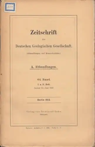 Zeitschrift der Deutschen Geologen Gesellschaft. - H. v. Staff. - H. Reck. - L. Siegert. - O. Gruppe. - E. Naumann. - Hucke. - C. Gagel: Zeitschrift der Deutschen Geologischen Gesellschaft (Abhandlungen und Monatsberichte). Band 64, Doppelheft I / II (Jan