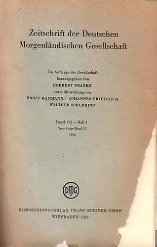 Zeitschrift der Deutschen Morgenländischen Gesellschaft - Franke, Herbert (Hrsg.), Ernst Dammann, Johannes Friedrich, Walther Schubring (Mitwirkung): Zeitschrift der Deutschen Morgenländischen Gesellschaft, Bd. 112. Neue Folge Band 37 - Heft 1, 1962. 