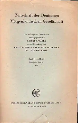 Zeitschrift der Deutschen Morgenländischen Gesellschaft - Franke, Herbert (Hrsg.), Ernst Dammann, Johannes Friedrich, Walther Schubring (Mitwirkung): Zeitschrift der Deutschen Morgenländischen Gesellschaft, Bd. 112. Neue Folge Band 37 - Heft 2, 1962. 