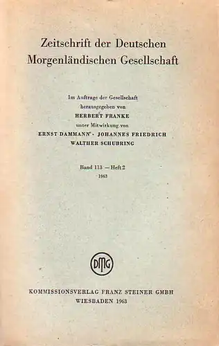 Zeitschrift der Deutschen Morgenländischen Gesellschaft - Franke, Herbert (Hrsg.), Ernst Dammann, Johannes Friedrich, Walther Schubring (Mitwirkung): Zeitschrift der Deutschen Morgenländischen Gesellschaft, Bd. 113 - Heft 2, 1963. 