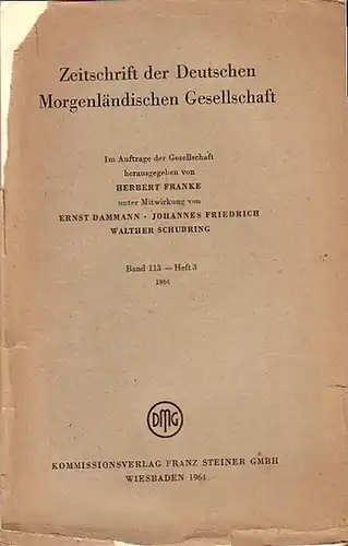 Zeitschrift der Deutschen Morgenländischen Gesellschaft - Franke, Herbert (Hrsg.), Ernst Dammann, Johannes Friedrich, Walther Schubring (Mitwirkung): Zeitschrift der Deutschen Morgenländischen Gesellschaft, Bd. 113 - Heft 3, 1964. 